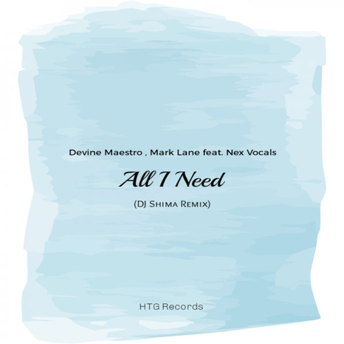 Devine Maestro, Mark Lane, Nex Vocals - All I Need [HTG05]